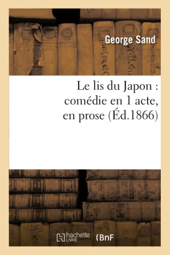 Stock image for Le Lis Du Japon: Comdie En 1 Acte, En Prose (Litterature) (French Edition) for sale by Lucky's Textbooks