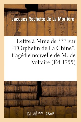 Imagen de archivo de Lettre  Mme de *** Sur l'Orphelin de la Chine, Tragdie Nouvelle de M. de Voltaire (Litterature) (French Edition) a la venta por Lucky's Textbooks