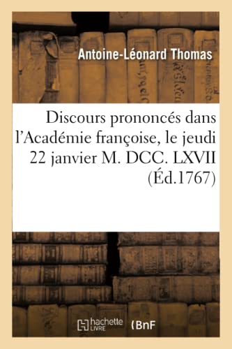 Beispielbild fr Discours Prononcs Dans l'Acadmie Franoise, Le Jeudi 22 Janvier M. DCC. LXVII: ,  La Rception de M. Thomas (Litterature) (French Edition) zum Verkauf von Lucky's Textbooks