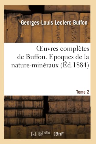 9782012171794: Oeuvres compltes de Buffon. Tome 2 Epoques de la nature-minraux