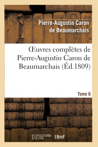 Imagen de archivo de Oeuvres Compltes de Pierre-Augustin Caron de Beaumarchais.Tome 6 (Litterature) (French Edition) a la venta por Lucky's Textbooks