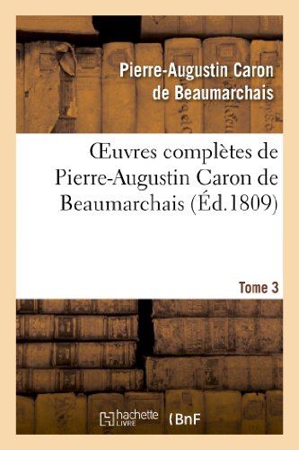 Beispielbild fr Oeuvres Compltes de Pierre-Augustin Caron de Beaumarchais.Tome 3 (Litterature) (French Edition) zum Verkauf von Lucky's Textbooks