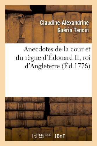Imagen de archivo de Anecdotes de la Cour Et Du Rgne d'douard II, Roi d'Angleterre (Histoire) (French Edition) a la venta por Lucky's Textbooks