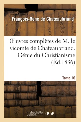 Beispielbild fr Oeuvres Compltes de M. Le Vicomte de Chateaubriand. T. 16, Gnie Du Christianisme. T3 (Litterature) (French Edition) zum Verkauf von Lucky's Textbooks