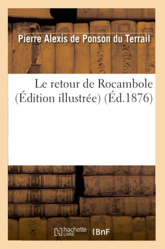 Imagen de archivo de Le Retour de Rocambole (dition Illustre) (Litterature) (French Edition) a la venta por Lucky's Textbooks