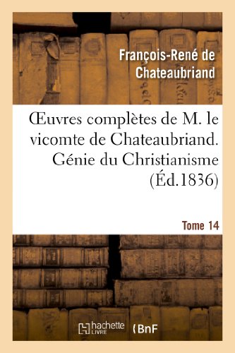 Beispielbild fr Oeuvres Compltes de M. Le Vicomte de Chateaubriand. T. 14, Gnie Du Christianisme. T1 (Litterature) (French Edition) zum Verkauf von Lucky's Textbooks