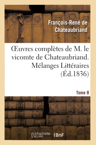 Beispielbild fr Oeuvres Compltes de M. Le Vicomte de Chateaubriand. T. 8 Mlanges Littraires zum Verkauf von Buchpark