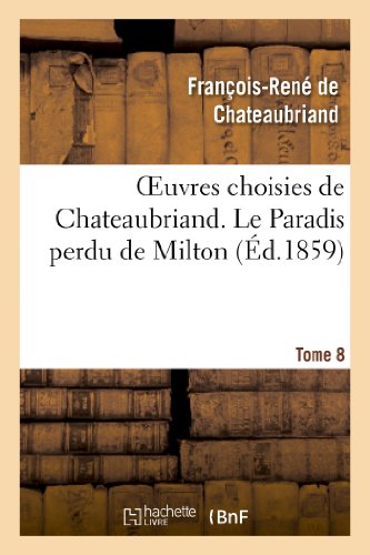 Beispielbild fr Oeuvres choisies de Chateaubriand Tome 8 Le Paradis perdu de Milton Litterature zum Verkauf von PBShop.store US