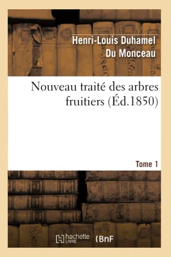 Beispielbild fr Nouveau Trait Des Arbres Fruitiers.Tome 1 zum Verkauf von Buchpark