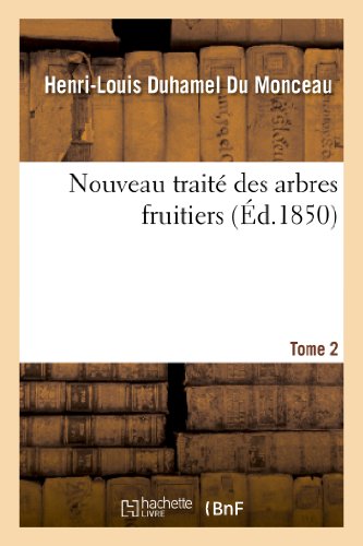 Nouveau Traité Des Arbres Fruitiers.Tome 2 - Henri-Louis Duhamel Du Monceau