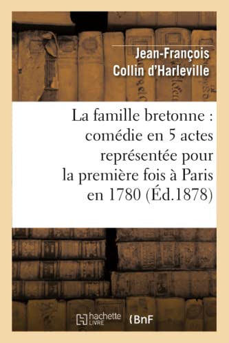 Beispielbild fr La Famille Bretonne: Comdie En 5 Actes Reprsente Pour La Premire Fois  Paris En 1780 (Litterature) (French Edition) zum Verkauf von Lucky's Textbooks