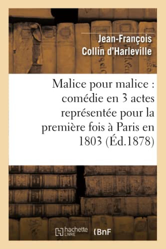 Beispielbild fr Malice Pour Malice: Comdie En 3 Actes Reprsente Pour La Premire Fois  Paris En 1803 (Litterature) (French Edition) zum Verkauf von Lucky's Textbooks