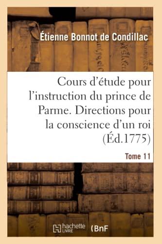 Beispielbild fr Cours d'tude Pour l'Instruction Du Prince de Parme. Directions Pour La Conscience d'Un Roi. T. 11 zum Verkauf von Buchpark