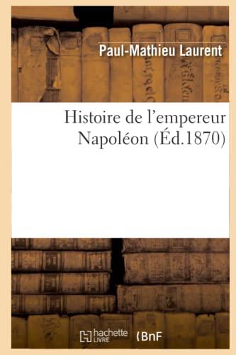 Stock image for Histoire de l'Empereur Napolon (French Edition) for sale by Lucky's Textbooks