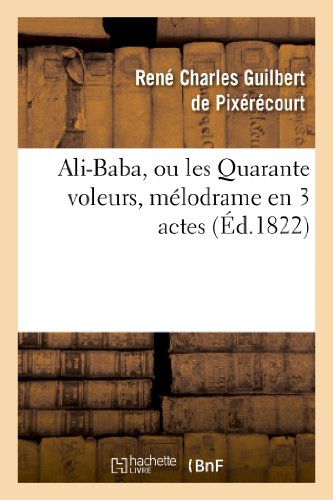 Imagen de archivo de Ali-Baba, Ou Les Quarante Voleurs, Mlodrame En 3 Actes  Spectacle Tir Des Mille Et Une Nuits (Litterature) (French Edition) a la venta por Lucky's Textbooks