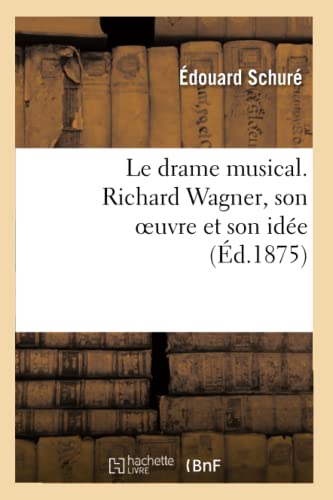 9782012187566: Le drame musical. Richard Wagner, son oeuvre et son ide