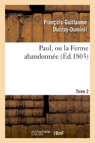 Stock image for Paul, Ou La Ferme Abandonne. 2e dition.Tome 2 (Litterature) (French Edition) for sale by Lucky's Textbooks