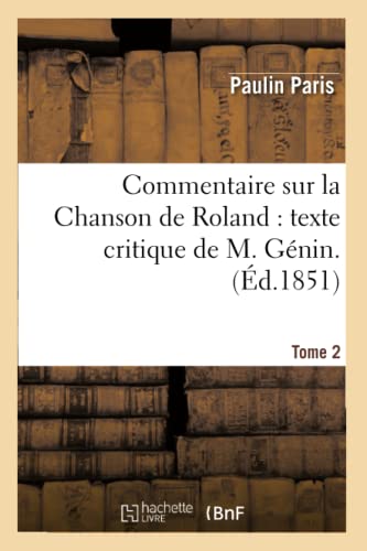 Beispielbild fr Commentaire Sur La Chanson de Roland: Texte Critique de M. Gnin. 2 (Litterature) (French Edition) zum Verkauf von Lucky's Textbooks