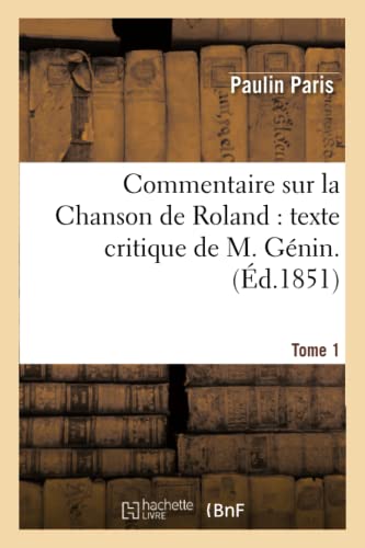 Imagen de archivo de Commentaire Sur La Chanson de Roland: Texte Critique de M. Gnin. 1 (Litterature) (French Edition) a la venta por Lucky's Textbooks