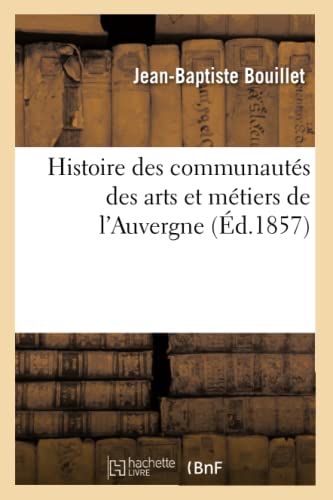 Stock image for Histoire des communautes des arts et metiers de l'Auvergne for sale by Chiron Media