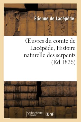 9782012194687: Oeuvres du comte de Lacpde, Histoire naturelle des serpents (Sciences)
