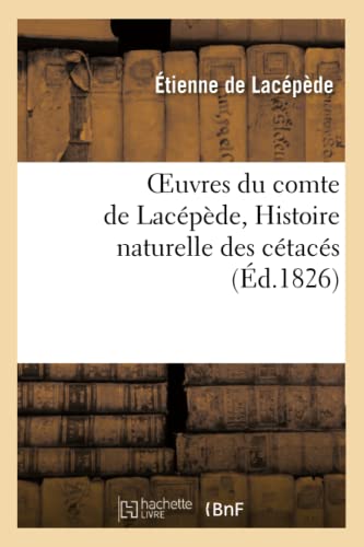 Imagen de archivo de Oeuvres Du Comte de Lacpde, Histoire Naturelle Des Ctacs (Sciences) (French Edition) a la venta por Lucky's Textbooks