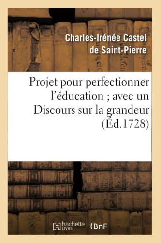 9782012196391: Projet pour perfectionner l'ducation avec un Discours sur la grandeur et la saintet des hommes (Sciences sociales)