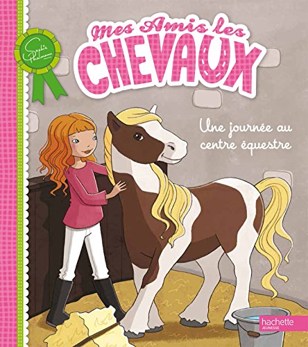 Beispielbild fr Mes amis les chevaux : Une journe au centre questre zum Verkauf von Ammareal