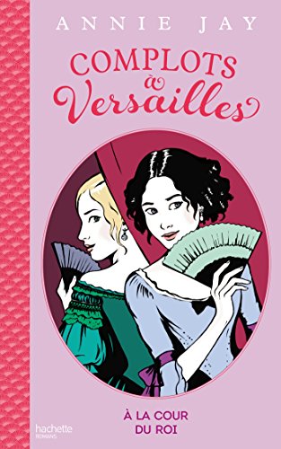9782012205765: Complots  Versailles - Tome 1: A la cour du roi