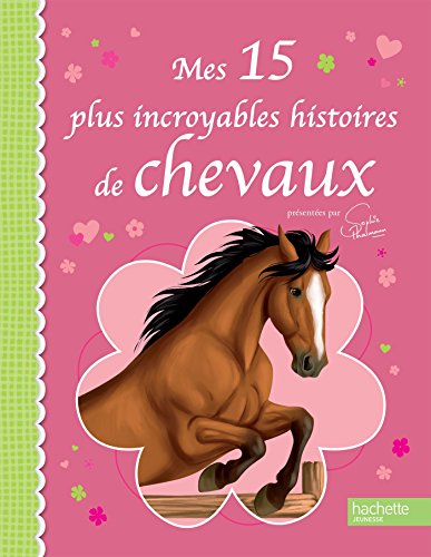 9782012206120: Mes plus incroyables histoires de chevaux Ed broche (Le cheval avec Sophie Thalmann)