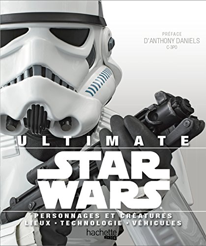 9782012206311: Ultimate Star Wars: Personnages et cratures . lieux . technologie . vhicules