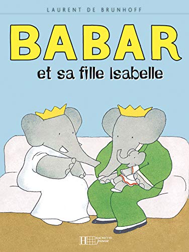Babar Et LA Sa Fille Isabelle (French Edition) (9782012236820) by Brunhoff, Jean De