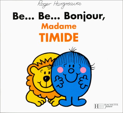 Imagen de archivo de Be. Be. Bonjour, Madame Timide a la venta por RECYCLIVRE