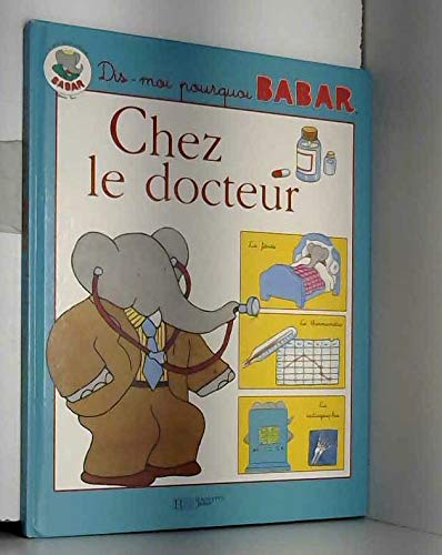 Beispielbild fr Dis-moi pourquoi Babar : chez le docteur zum Verkauf von LeLivreVert