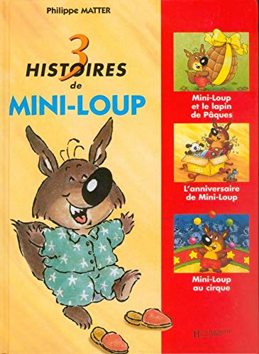 9782012239333: 3 histoires de Mini-Loup: Mini-Loup et le lapin de Pques ; L'anniversaire de Mini-Loup ; Mini-Loup au cirque