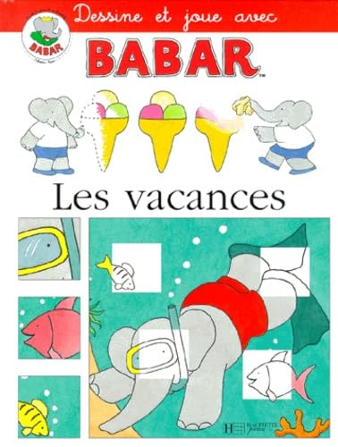 Stock image for Dessine et joue avec Babar. Les Vacances Floury, Marie-France et Gibert, Jean-Claude for sale by BIBLIO-NET