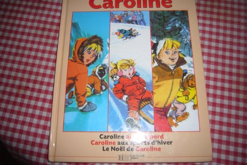 Beispielbild fr 3 Histoire de Caroline : Le Nol de Caroline - Caroline au Ple Nord - Caroline aux sport d'hiver zum Verkauf von Ammareal