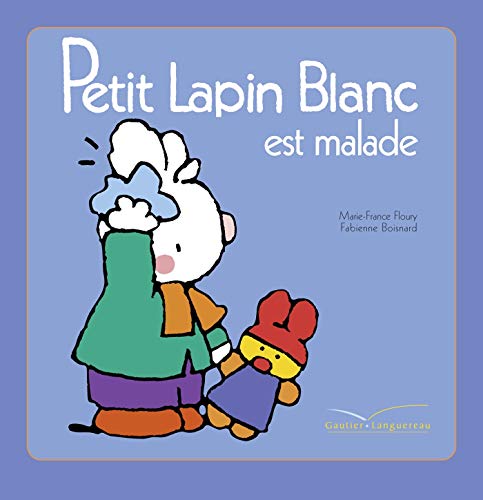 Beispielbild fr Petit Lapin Blanc Est Malade - 6 zum Verkauf von medimops