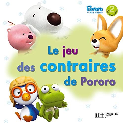 9782012251373: Pororo Le Petit Pingouin : Le jeu des contraires de Pororo