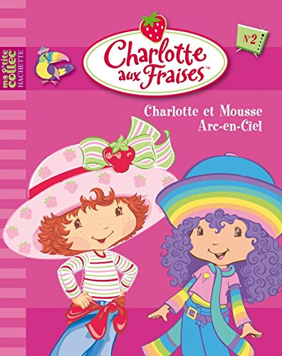 Beispielbild fr Charlotte aux Fraises, Tome 2 : Charlotte et Mousse Arc-en-Ciel zum Verkauf von Ammareal