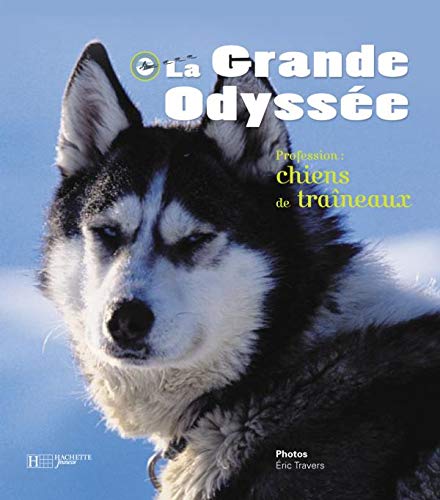 Beispielbild fr La Grande Odysse : Profession Chiens De Traneaux zum Verkauf von RECYCLIVRE