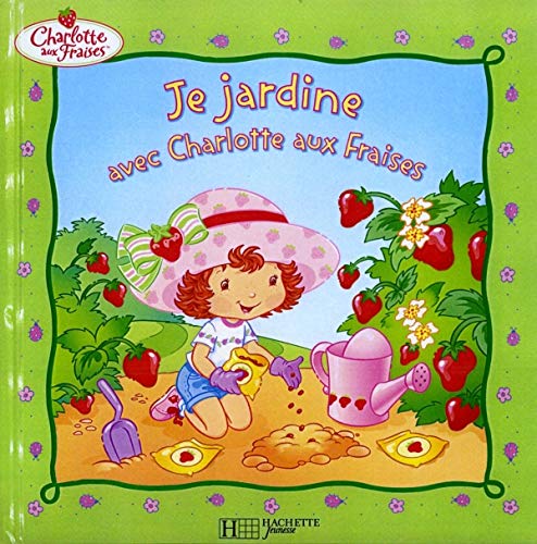 Je jardine avec Charlotte aux Fraises (French Edition) (9782012254558) by Marie-France Floury