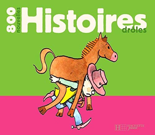 9782012254794: 800 Nouvelles Histoires Droles (Blagues) (French Edition)
