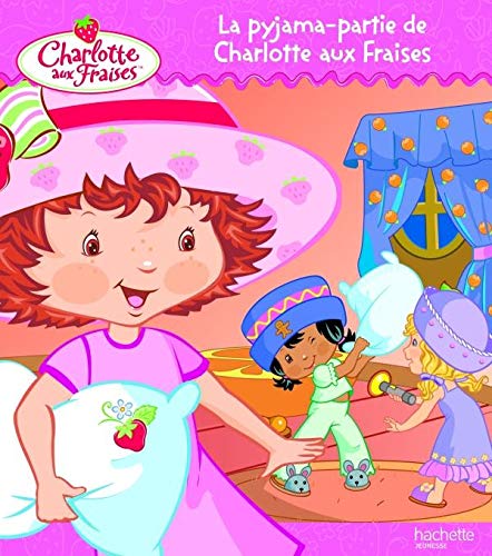 Stock image for La pyjama-partie de Charlotte aux Fraises for sale by medimops