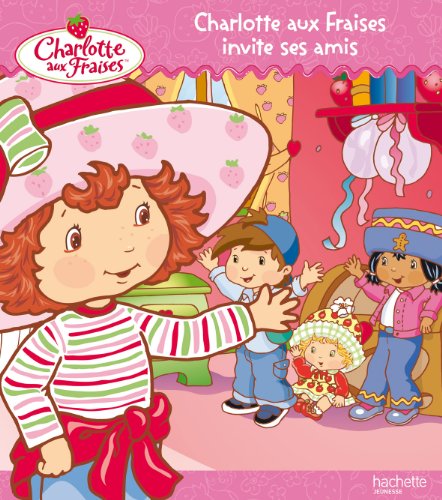 Beispielbild fr Charlotte aux Fraises invite ses amis zum Verkauf von medimops