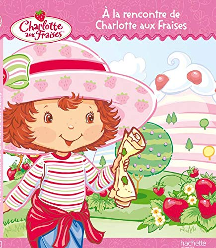A la rencontre de Charlotte aux fraises (French Edition) (9782012258662) by Justine Fontes
