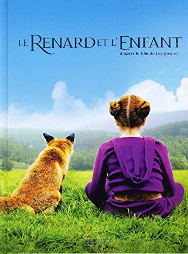 Imagen de archivo de Le Renard et l'Enfant: D'apr s le film de Luc Jacquet a la venta por AwesomeBooks