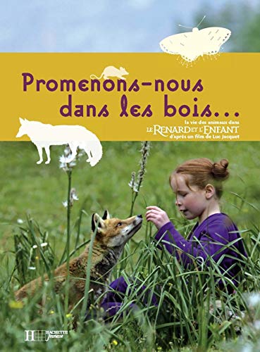 Beispielbild fr Promenons-nous dans les bois : La vie des animaux dans Le Renard et l'Enfant zum Verkauf von Ammareal