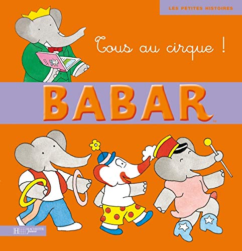 Stock image for Tous Au Cirque ! (Babar) (French Edition) for sale by Ergodebooks