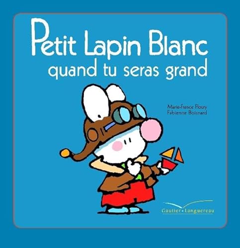 Petit Lapin Blanc quand tu seras grand (9782012263130) by Floury, Marie-France